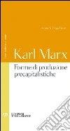 Forme di produzione precapitalistiche. Testo tedesco a fronte. Ediz. integrale. E-book. Formato PDF ebook di Karl Marx