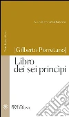Libro dei sei princìpi. Testo latino a fronte. E-book. Formato PDF ebook di Gilberto Porretano