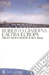 L'altra Europa. Itinerari insoliti e fantastici di ieri e di oggi. E-book. Formato EPUB ebook di Roberto Giardina