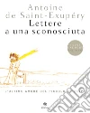 Lettere a una sconosciuta: L'ultimo amore del Piccolo Principe. E-book. Formato PDF ebook di Antoine de Saint-Exupéry
