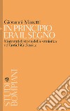 In principio era il segno: Momenti di storia della semiotica nell’antichità classica. E-book. Formato PDF ebook di Giovanni Manetti