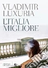 L'Italia migliore. E-book. Formato PDF ebook