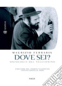 Dove sei?: Ontologia del telefonino. E-book. Formato PDF ebook di Maurizio Ferraris