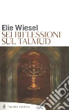 Sei riflessioni sul Talmud. E-book. Formato EPUB ebook di Elie Wiesel