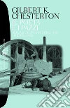 Il poeta e i pazzi: Sei casi del poeta detective Gabriel Gale. E-book. Formato PDF ebook di Gilbert K. Chesterton