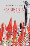 Carbonia: Eravamo tutti comunisti. E-book. Formato EPUB ebook di Nanni Balestrini