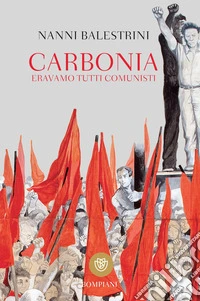 Carbonia: Eravamo tutti comunisti. E-book. Formato PDF ebook