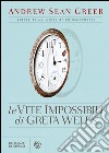 Le vite impossibili di Greta Wells. E-book. Formato EPUB ebook di Andrew Sean Greer