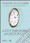 Le vite impossibili di Greta Wells. E-book. Formato PDF ebook di Andrew Sean Greer
