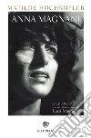 Anna Magnani: La biografia. E-book. Formato PDF ebook di Matilde Hochkofler