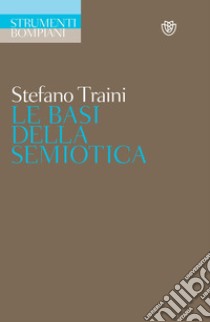 Le basi della semiotica. E-book. Formato EPUB ebook di Stefano Traini