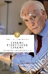 Cinema, televisione, cinema: L'ultima volta dell'Istituto Luce. E-book. Formato EPUB ebook di Angelo Guglielmi