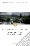 I corrotti e gli inetti: Conversazioni su Machiavelli. E-book. Formato PDF ebook di Antonio Gnoli
