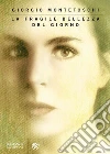La fragile bellezza del giorno. E-book. Formato EPUB ebook di Giorgio Montefoschi