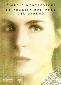 La fragile bellezza del giorno. E-book. Formato PDF ebook