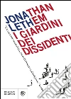 I giardini dei dissidenti. E-book. Formato PDF ebook di Jonathan Lethem