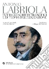 Tutti gli scritti filosofici e di teoria dell'educazione. E-book. Formato EPUB ebook di Antonio Labriola