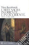 Arte sacra in Oriente e in Occidente. E-book. Formato EPUB ebook di Titus Burckhardt