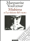 Mishima o La visione del vuoto. E-book. Formato EPUB ebook di Marguerite Yourcenar