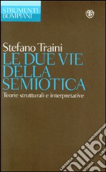 Le due vie della semiotica: Teorie strutturali e interpretative. E-book. Formato EPUB ebook