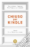 Chiuso per Kindle: Diario di un libraio in trincea. E-book. Formato EPUB ebook