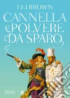 Cannella e polvere da sparo. E-book. Formato EPUB ebook di Eli Brown
