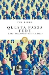 Questa pazza fede: L'Italia raccontata attraverso il calcio. E-book. Formato PDF ebook di Tim Parks