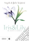 Iris & Lily: Due sorelle si raccontano. E-book. Formato EPUB ebook di Angela Scipioni