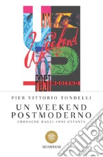 Un weekend postmoderno: Cronache dagli anni Ottanta. E-book. Formato EPUB ebook