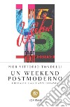 Un weekend postmoderno: Cronache dagli anni Ottanta. E-book. Formato EPUB ebook