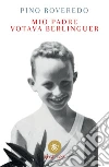 Mio padre votava Berlinguer. E-book. Formato EPUB ebook