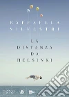 La distanza da Helsinki. E-book. Formato EPUB ebook di Raffaella Silvestri