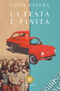 La festa è finita. E-book. Formato EPUB ebook di Lidia Ravera