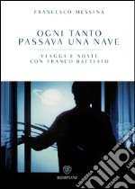 Ogni tanto passava una nave: Viaggi e soste con Franco Battiato. E-book. Formato EPUB ebook