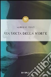 Via volta della morte. E-book. Formato PDF ebook di Aurelio Picca