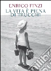 La vita è piena di trucchi. E-book. Formato PDF ebook di Enrico Finzi