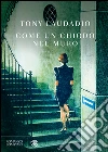 Come un chiodo nel muro. E-book. Formato PDF ebook di Tony Laudadio