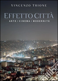 Effetto città: Arte/cinema/modernità. E-book. Formato PDF ebook