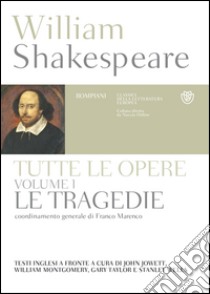 William Shakespeare. Tutte le opere. Vol. I. Le tragedie: Testo inglese a fronte. E-book. Formato PDF ebook di William Shakespeare