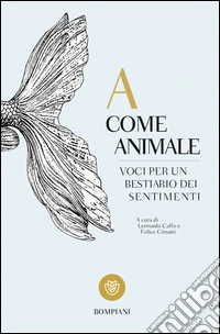 A come Animale: Voci per un bestiario dei sentimenti. E-book. Formato EPUB ebook