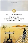 Cammellini che entrano ed escono dalle orecchie. E-book. Formato PDF ebook di Filippo Martinez