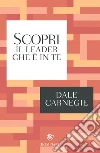 Scopri il leader che è in te. E-book. Formato EPUB ebook di Dale Carnegie