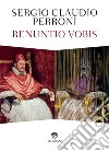 Renuntio vobis. E-book. Formato EPUB ebook