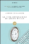 Le vite impossibili di Greta Wells. E-book. Formato PDF ebook di Andrew Sean Greer