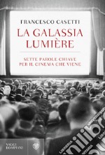 La galassia Lumière: Sette parole chiave per il cinema che viene. E-book. Formato EPUB
