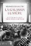 La galassia Lumière: Sette parole chiave per il cinema che viene. E-book. Formato PDF ebook di Francesco Casetti