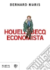Houellebecq economista. E-book. Formato PDF ebook di Bernard Maris
