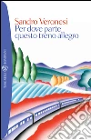 Per dove parte questo treno allegro. E-book. Formato EPUB ebook di Sandro Veronesi