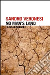 No man's land. (Terra di nessuno). E-book. Formato EPUB ebook di Sandro Veronesi