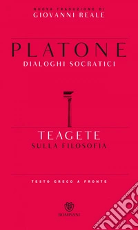 Teagete. Sulla filosofia: Dialoghi socratici. E-book. Formato PDF ebook